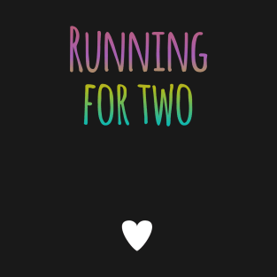 Running For Two - Pregnant Runner T-Shirt