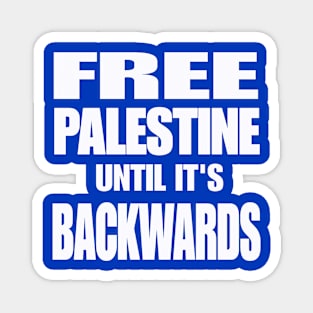 Free Palestine Until It's Backwards - White - Back Magnet