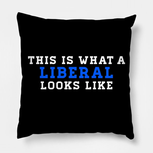 This is What a Liberal Looks Like Pillow by WordWind