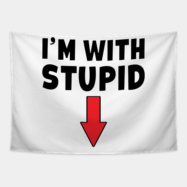 I'm With Stupid -  Arrow Pointing Down Funny Tapestry by Eyes4