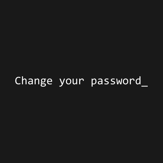 Change Your Password by GeekandNerdyStuff