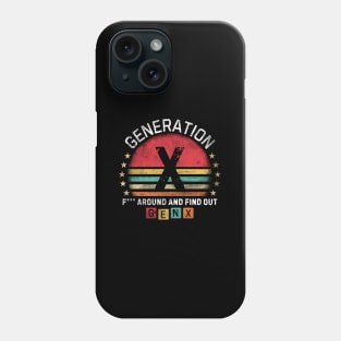 Gen X F... Around And Find Out Phone Case