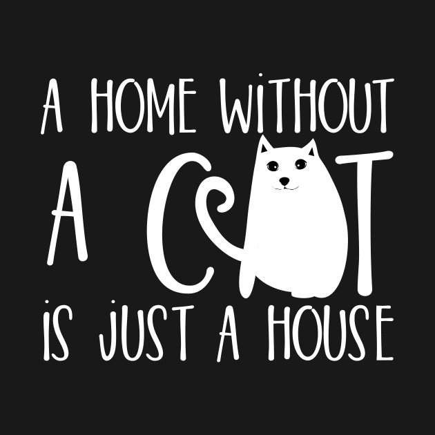 A home without a cat is just a house by catees93