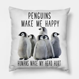 PENGUINS MAKE ME HAPPY Pillow