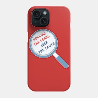 Follow the Leads Seek the Truth Phone Case