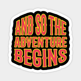 And So The Adventure Begins T Shirt For Women Men Magnet