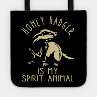 Wild and Fearless: Honey Badger Is My Spirit Animal Illustrated on Tee Tote