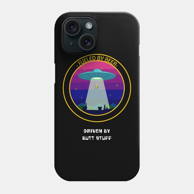 Fueled By Beer Driven By Butt Stuff Funny Alien UFO Space Design Phone Case by Bunchatees