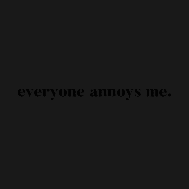 Everyone Annoys me by mivpiv