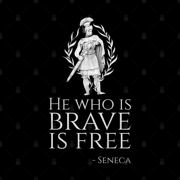 Stoicism Quote Seneca - He who is brave is free by Styr Designs