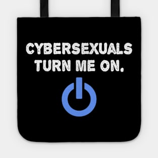 Cybersexuals Turn Me On Tote