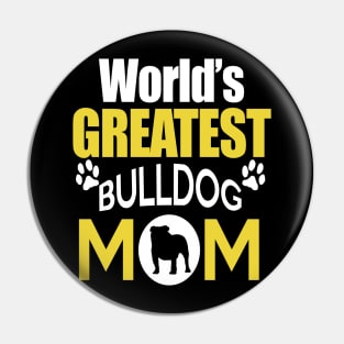 WORLD'S GREATEST BULLDOG MOM Pin