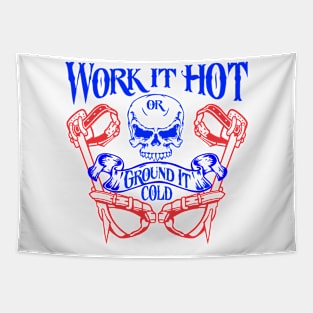 Work it hot or ground it cold Tapestry