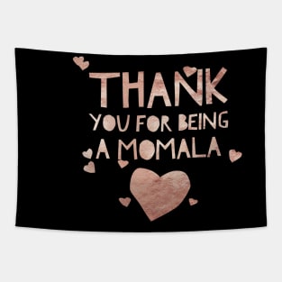 Rose gold Thank you for being a Momala -Term of endearment Tapestry