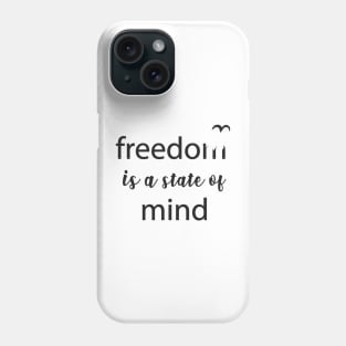 Freedom - State of Mind Freedom Quote Slogan Typography Phone Case