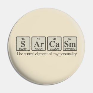 Sarcasm - The Central Element of My Personality Pin