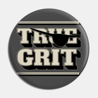 True Grit Pin