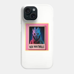 Seek Your Thrills Phone Case