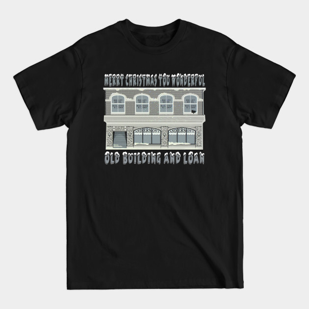 Disover Wonderful Old Building & Loan - Christmas Movie - T-Shirt