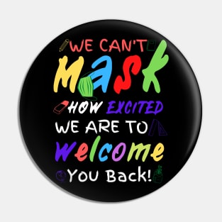 We Can’t Mask How Excited We Are To Welcome You Back To School, Teacher Back To School Gift Pin