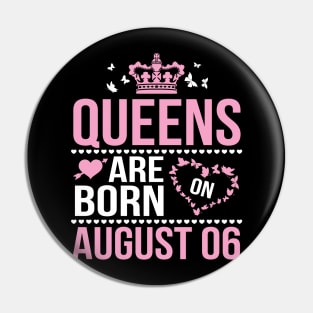 Queens Are Born On August 06 Happy Birthday To Me You Nana Mommy Aunt Sister Wife Daughter Niece Pin