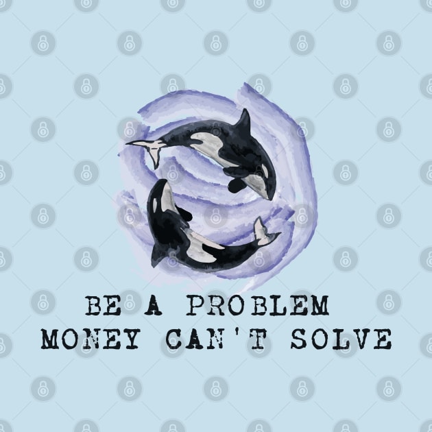 be a problem money can't solve(eat the rich) by remerasnerds