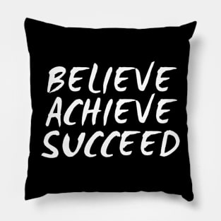 Believe Achieve Succeed Pillow