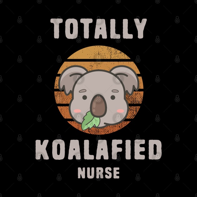 Koalafied Nurse - Koala Pun by Shirts That Bangs