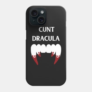 Cunt dracula Phone Case