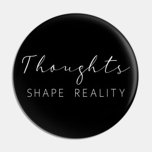 Thoughts Shape Reality, Embrace Change Pin