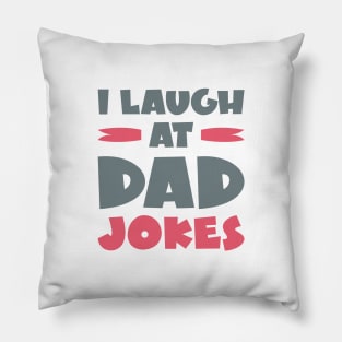 I Laugh At Dad Jokes Pillow