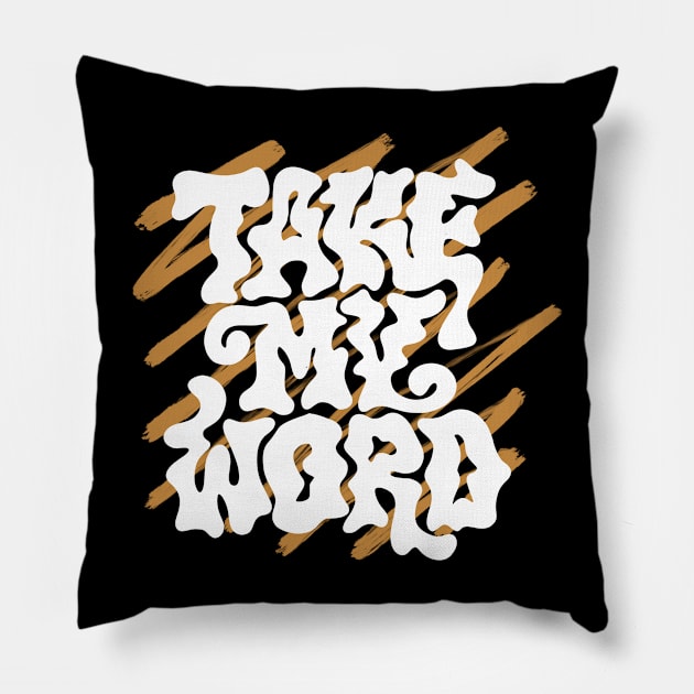 Take my Word Pillow by allyowun