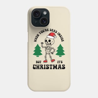 When You're Dead Inside But It's Christmas Phone Case