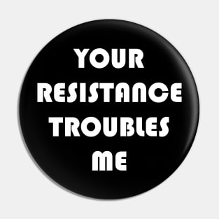 Resistance Pin