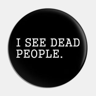 I SEE DEAD PEOPLE Pin