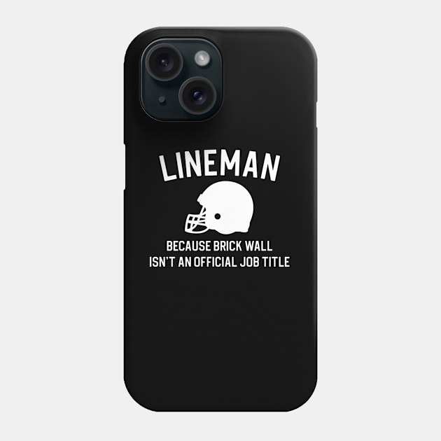 Funny Lineman Football Gift Lineman Because Brick Wall Phone Case by kmcollectible