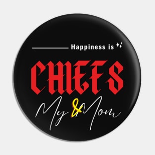 HAPINESS IS CHIEFS AND MY MOM Pin