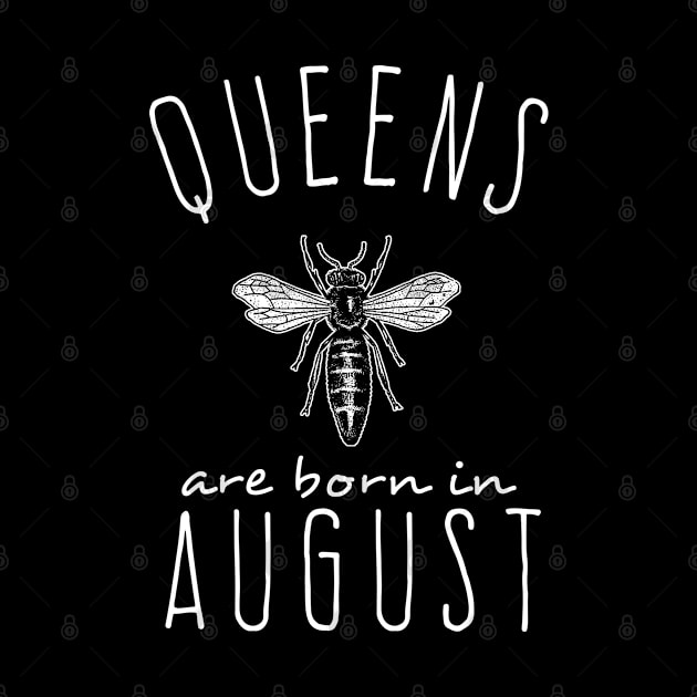 Queens Are Born In August by Flippin' Sweet Gear