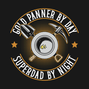 Gold Panner By Day - Superdad By Night - Gold Panning Mining T-Shirt