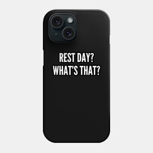 Rest Day, Whats that - funny gym Phone Case