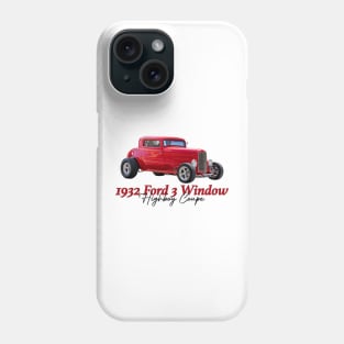 1932 Ford 3 Window Highboy Coupe Phone Case