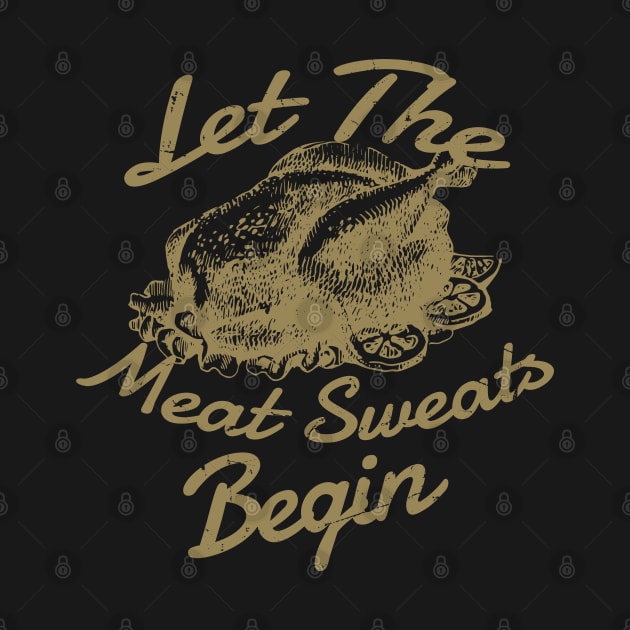 Let The Meat Sweats Begin - Thanksgiving by LAKOSH