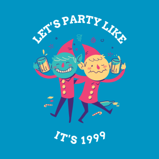 LET'S PARTY LIKE IT'S 1999 T-Shirt