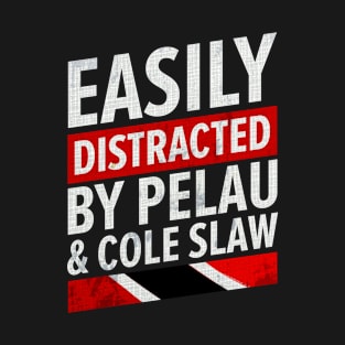 Pelau And Cole Slaw | Easily Distracted Trinidad And Tobago T-Shirt