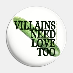 Villains Need Love Too Pin