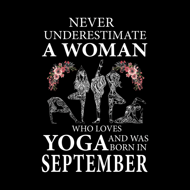 Never Underestimate A Woman Who Loves Yoga Born In September by klausgaiser