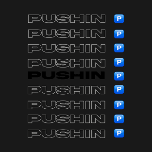 pushin p T-Shirt