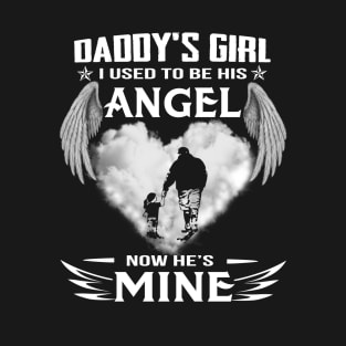 Daddy's Girl I Used to be His Angel Now He's Mine T-Shirt