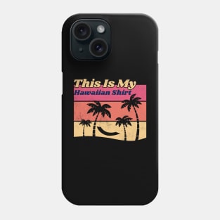 Hawaii Shirt | This Is My Outfit Phone Case