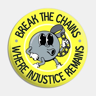 Break The Chains Where Injustice Remains - ACAB Pin